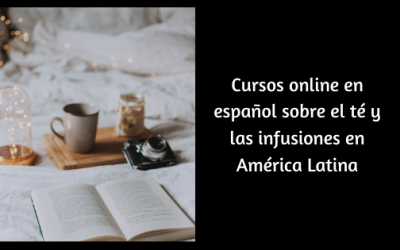 Cursos online en español  sobre el té y las infusiones en América Latina